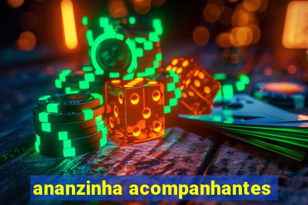 ananzinha acompanhantes